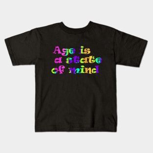 Age is a state of mind Kids T-Shirt